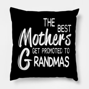 The best mothers get promoted to grandmas Pillow