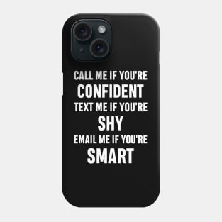 How to Get Hold of Me Funny Sarcastic Gift. call me if you're confident, text me if you're shy, email me if you're smart. Phone Case