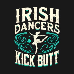 Irish Dancers Kick Butt T-Shirt