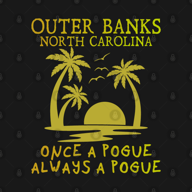 Outer Banks, North Carolina.  Once a Pogue, Always a Pogue by Blended Designs