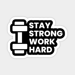 Stay strong work hard gym motivational quote typography design Magnet