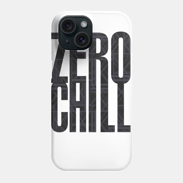 ZERO CHILL Phone Case by YourLuckyTee