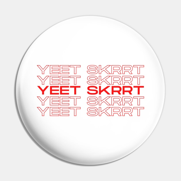 Yeet Skrrt Pin by nathalieaynie