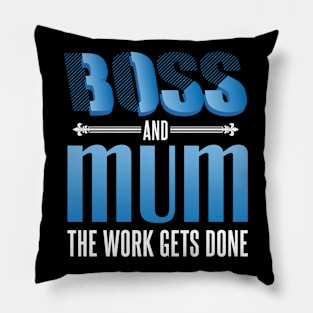 Boss and mum the work gets done Pillow