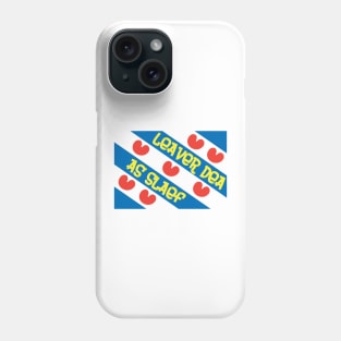 Leaver Dea As Slaef Phone Case