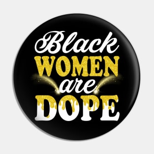 Black Women Are Dope Gift For Black Ladies BLM Shirt Unapologetically Dope Black Afro Tee Black History Feb Gift Pin