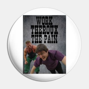 Work THEROUX The Pain - Louis Theroux Gym Edition Pin