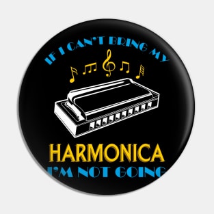 If i cant bring my Harmonica in not Going Player Funny Pin