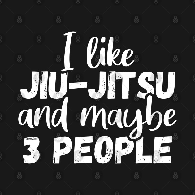 I like jiu jitsu and maybe 3 people, Funny bjj gift by fighterswin