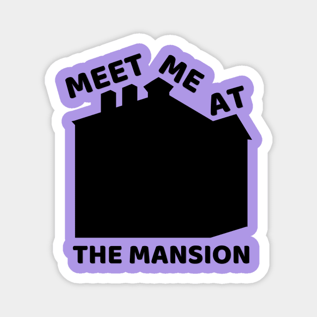 Meet Me At the Mansion Magnet by duchessofdisneyland