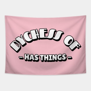 Duchess Of Has Things Tapestry