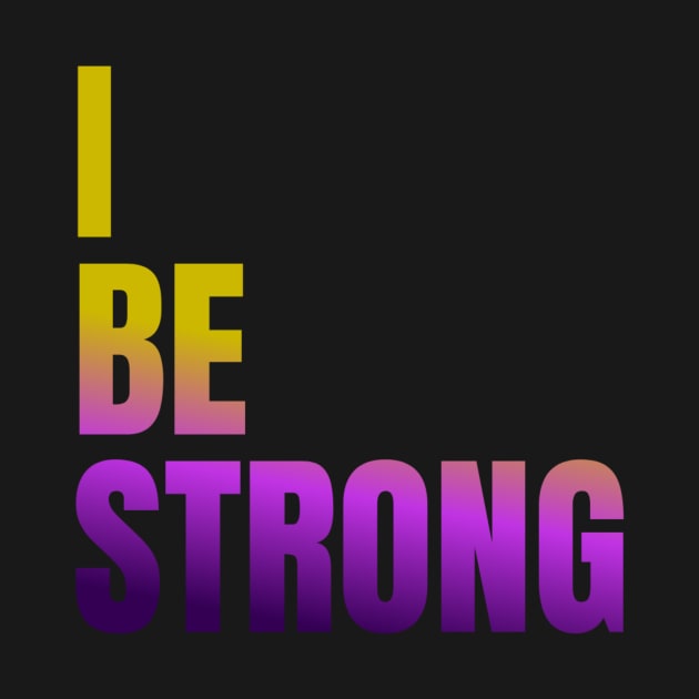 I BE STRONG DESIGN by The C.O.B. Store