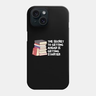 The Secret To Getting Ahead Is Getting Started Phone Case