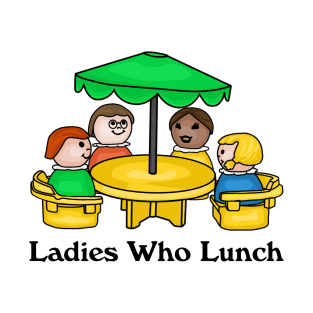 Little Ladies Who Lunch T-Shirt