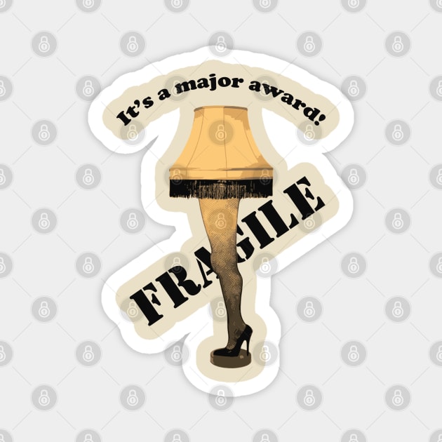 Fragile Leg Lamp - Its A Major Award - Fragile, That Must Be Italian Magnet by ChattanoogaTshirt