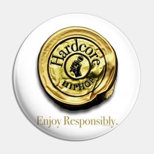 Hardcore Hip Hop - Enjoy Responsibly Pin