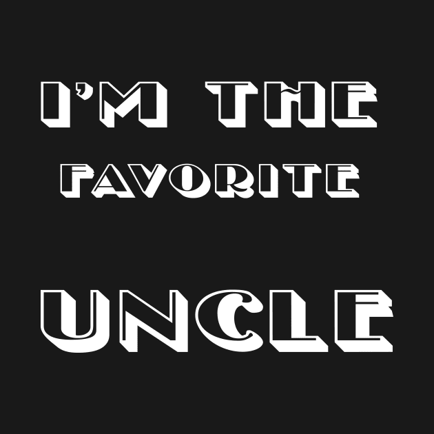 I'm The Favorite Uncle  funny  gift idea 2020  for men sayings by flooky