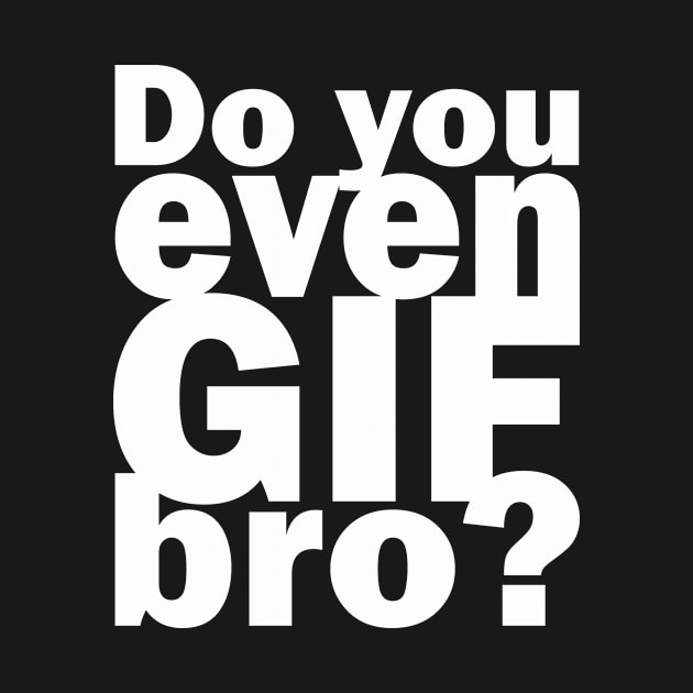 Do you even GIF bro? | Funny lifting pun | Animated GIFs by MerchMadness