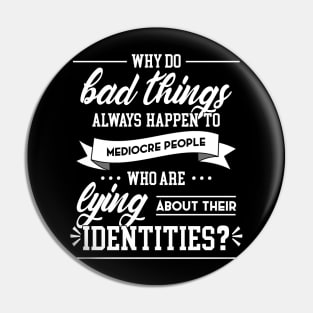 Why Do Bad Things Happen To Mediocre People Pin