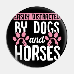 Cute Horse and Dog Gift, Easily Distracted By Dogs And Horses Pin