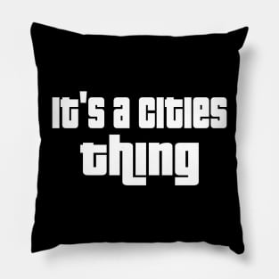 It's a cities thing Pillow