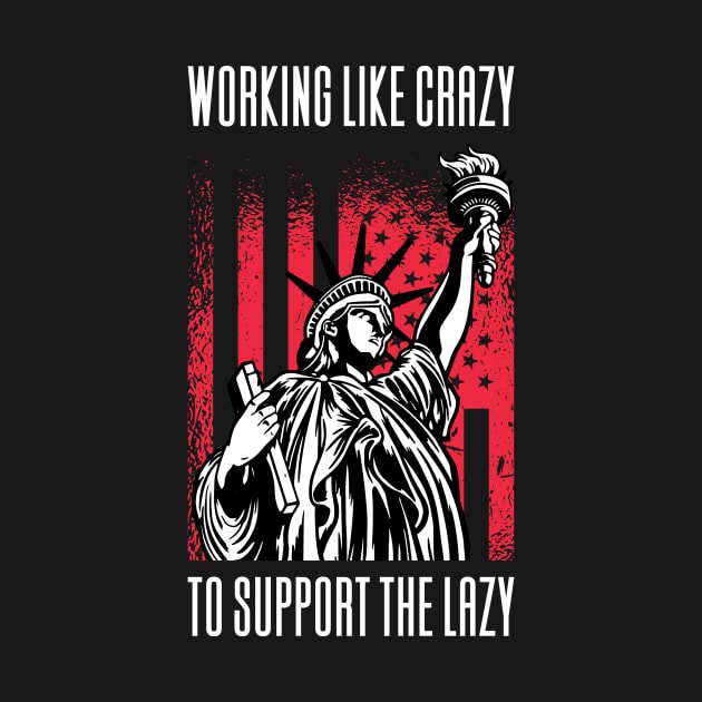Working Like Crazy To Support The Lazy by Aajos