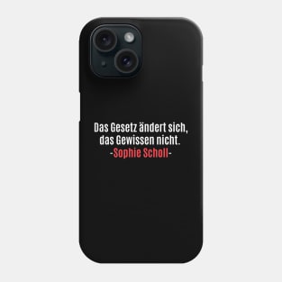 Sophie Scholl - „Das Gesetz ändert sich, das Gewissen nicht“ Tribut Phone Case