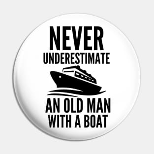 Never underestimate an old man with a boat Pin