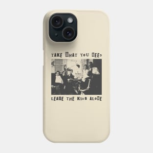 take what you need leave the kids alone punk art Phone Case