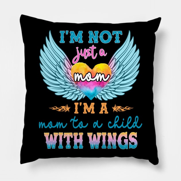 I'm not Just a Mom I'm a Mom To a Child With Wings Pillow by peskybeater