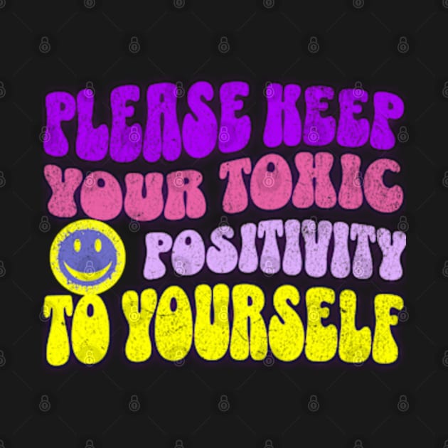 Please Keep Your Toxic Positivity To Yourself Funny Sarcastic by Lavender Celeste