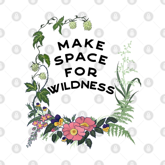 Make Space For Wildness by FabulouslyFeminist