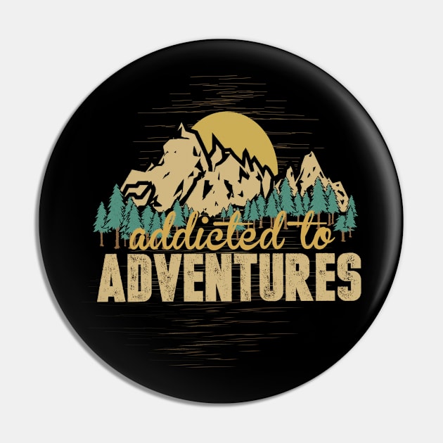 Addicted to Adventures T-Shirt Travel Camping & Outdoor Pin by Tesszero