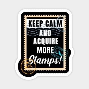 Keep Calm and Acquire More Stamps Magnet