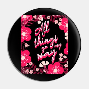 All Things Go My Way Pink Floral Mantra Pin