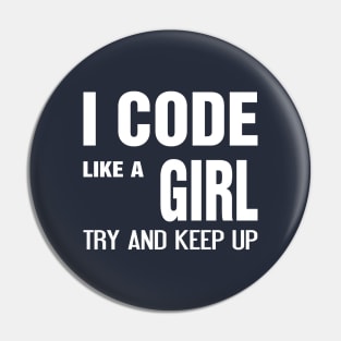 I code like a girl try and keep up Pin