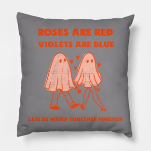 Lets Be Weird Together Forever Valetines Day Pillow