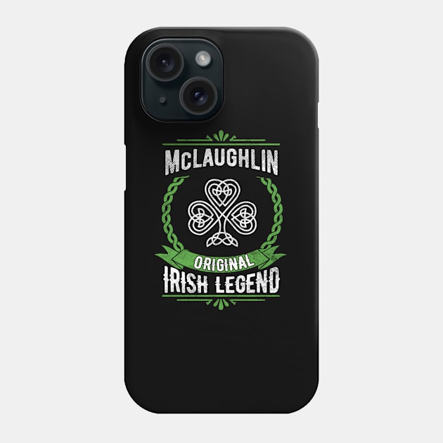 Mclaughlin Name Irish Legend Shamrock St Patrick'S Day Phone Case by SnugFarm