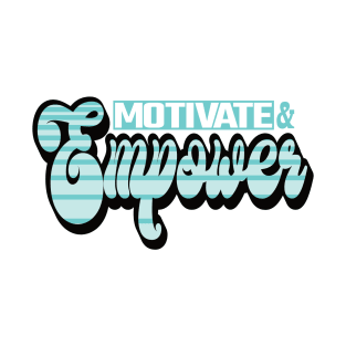 Motivate and Empower T-Shirt