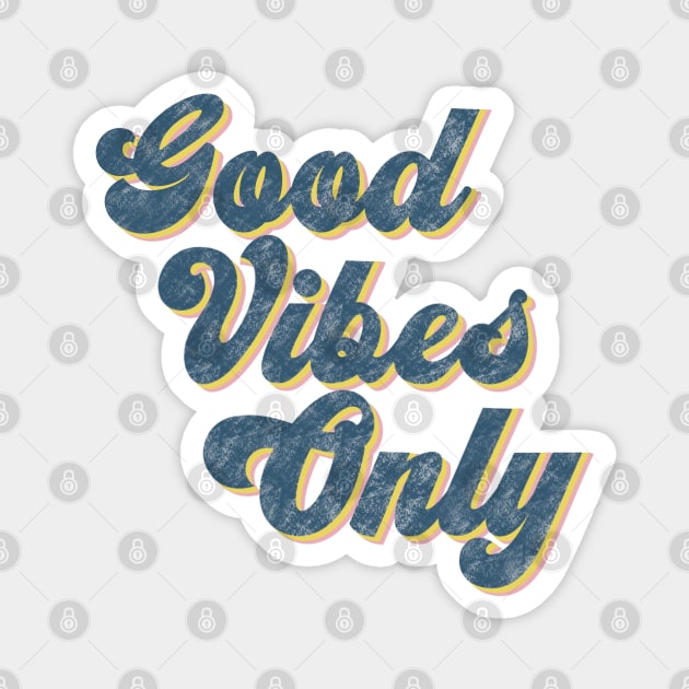 Good Vibes Only Magnet by Pink Anchor Digital