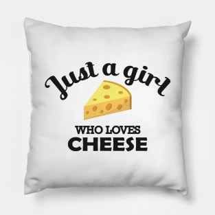 Cheese - Just a girl who loves cheese Pillow