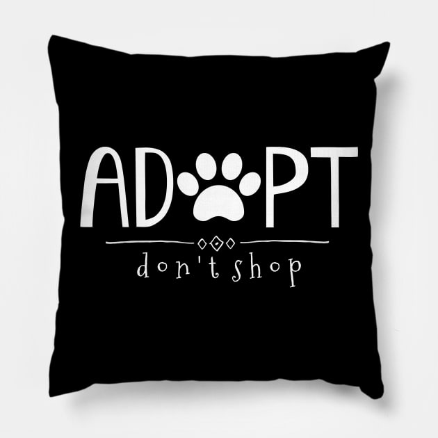 Adopt. Don't Shop. Pillow by nyah14