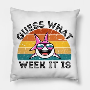 Guess What Week It Is Pillow