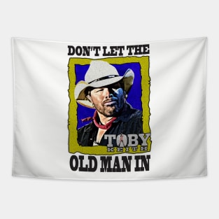 Don't let the old man in Toby Keith Tapestry