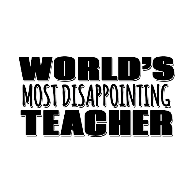 World's Most Disappointing Teacher by Mookle