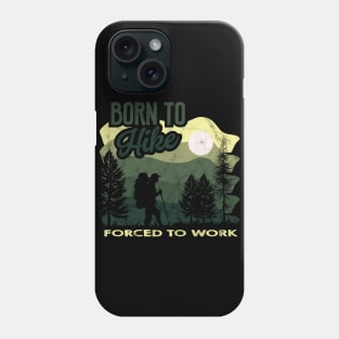 Born to hike forced to work Phone Case