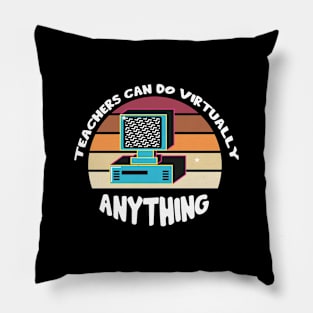 Teachers Can Do Virtually Anything Pillow