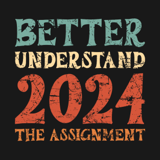 new year 2024 Better Understand The Assignment T-Shirt