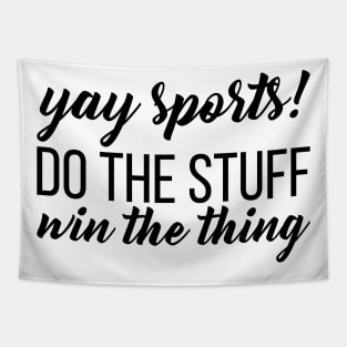 Yay Sports! Do the Stuff Win the Thing Tapestry