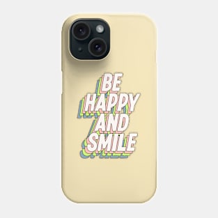 Be Happy and Smile by The Motivated Type Phone Case